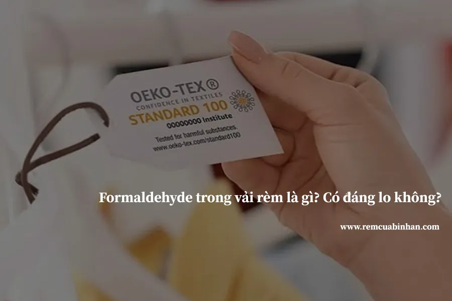 Formaldehyde trong vải rèm là gì? Có đáng lo không?